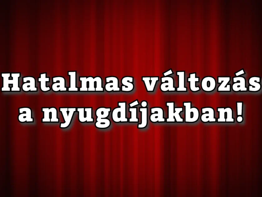 Hatalamas változás a nyugdíjakban