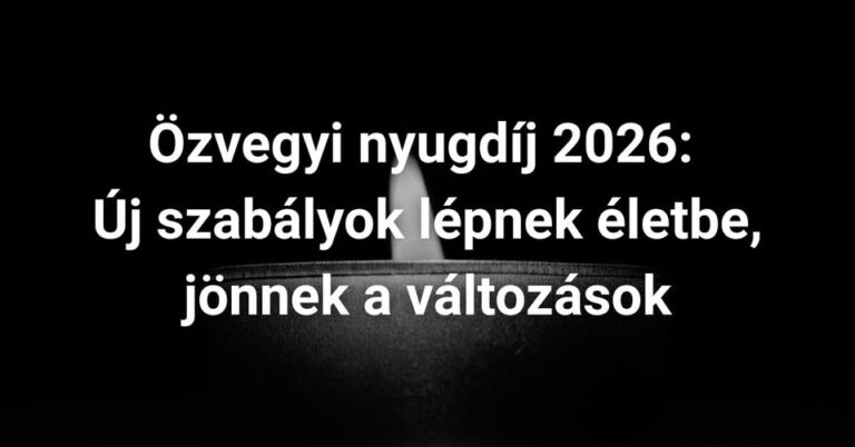 Özvegyi nyugdíj – Így változtak meg a szabályok 2026 elején!