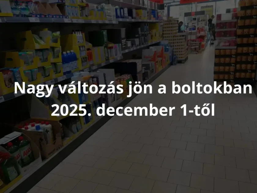 Nagy változás jön a boltokban 2025. december 1-től