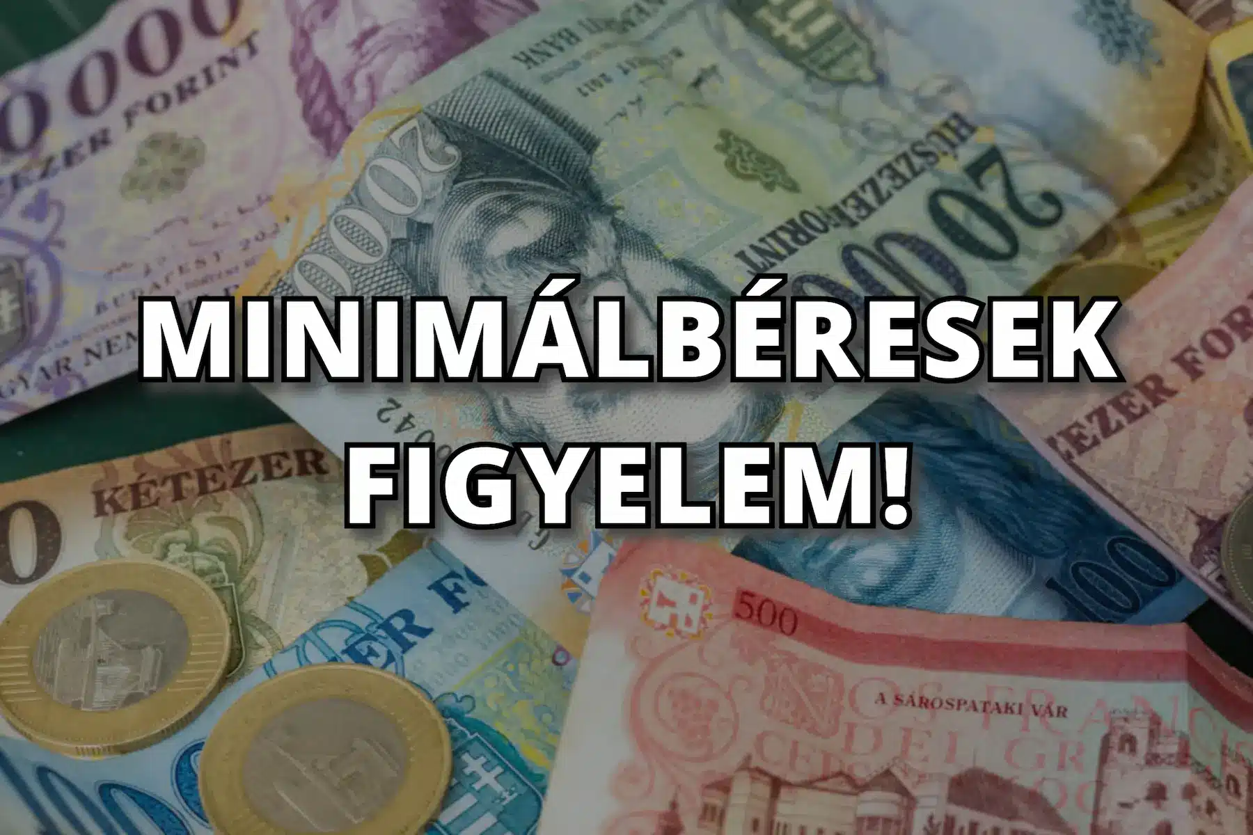 Nettó-bruttó minimálbér emelés – Nagyon rossz hír jött, ez érinti a fizetéseket!
