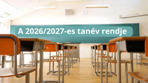 Diákok és szülők figyelem! Megérkezett a 2026/2027-es tanév rendje
