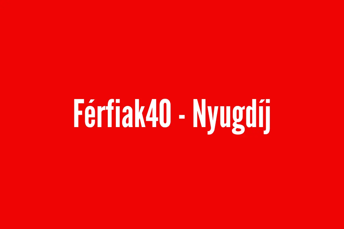 Férfi nyugdíjkorhatár 2026: sokan várják, jöhet a Férfiak 40?